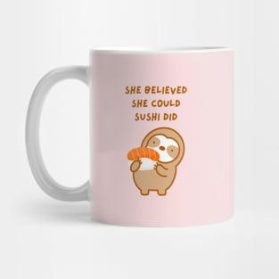 She Believed She Could Sushi Did Sloth Mug